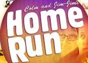 Colm and Jim-Jim's Home Run