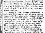 Article in the Daily Picayune, New Orleans, announcing the arrest of (Homer) Adolphe Plessy for violation of railway racial segregation law. The case would go to the US Supreme Court as Plessy v. Ferguson.
