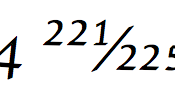 Shows how Apple Chancery renders the decomposed character sequence for 4 and 221/225ths where all consecutive Number digits before the fraction slash get rendered as the numerator and the consecutive ones after the denominator get rendered as the denomina