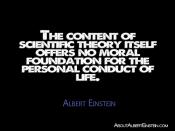 “The content of scientific theory itself offers no moral foundation for the personal conduct of life.”- Albert Einstein