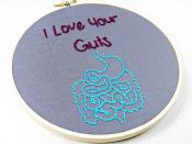 I Love Your Guts Anatomy Embroidery Hoop Art