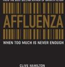 Affluenza: When Too Much is Never Enough